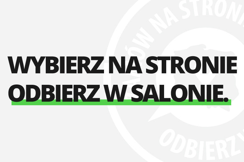 Wybierz produkt i odbierz w salonie!